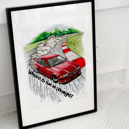 BMW E36 Poster "Where is fun in straight?"