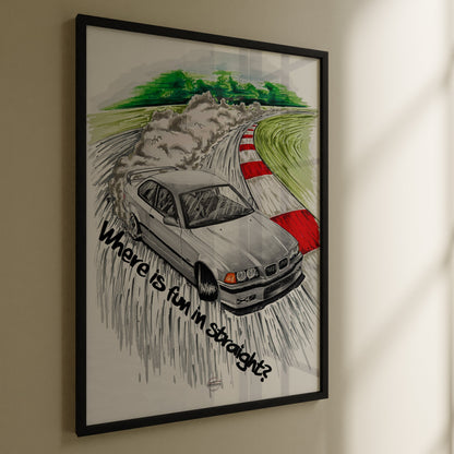 BMW E36 Poster "Where is fun in straight?"